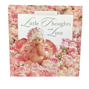 ANNE GEDDES Little Thoughts With Love Hardcover Book Baby Photography